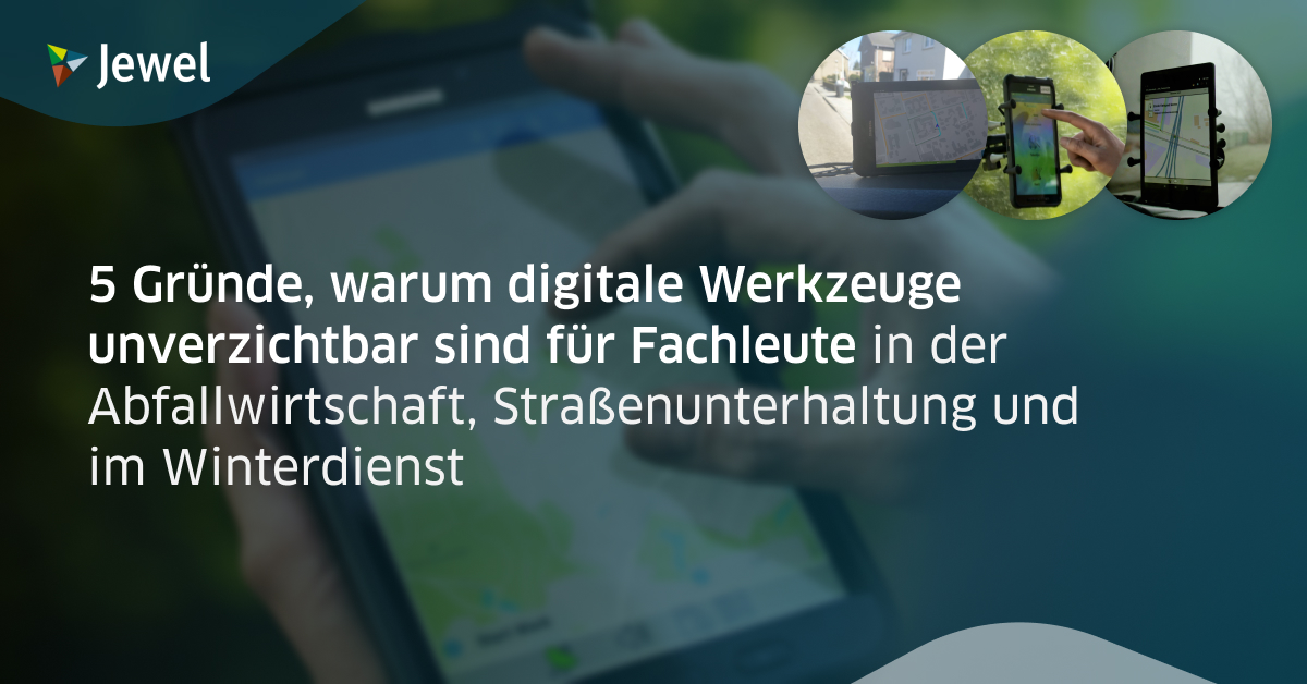 5 Gründe, warum digitale Werkzeuge unverzichtbar sind für Fachleute in der Abfallwirtschaft, Straßenunterhaltung und im Winterdienst