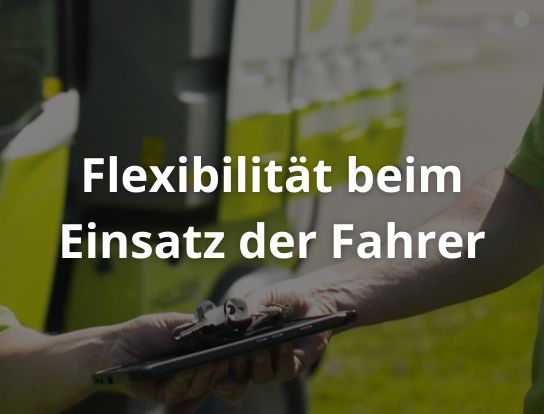 Flexibilität beim Einsatz der Fahrer